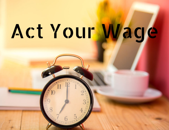 Act Your Wage