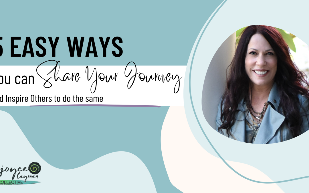 5 Easy Ways You Can Share Your Journey and Inspire Others to do the Same