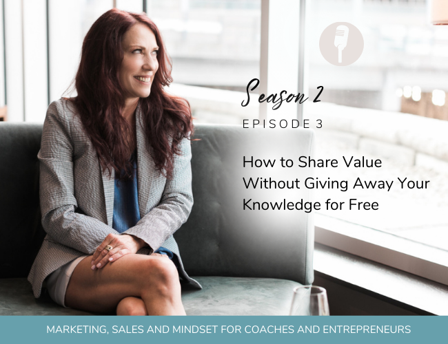 PODCAST: How to Share Value Without Giving Your Knowledge Away for Free