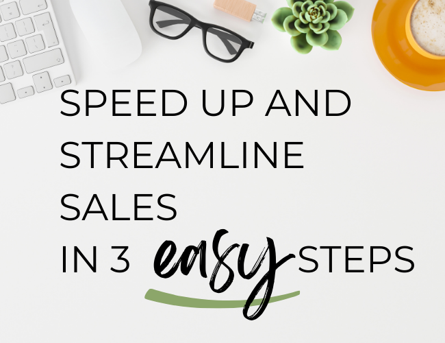 Streamline & Speed Up Your Sales in 3 Easy Steps