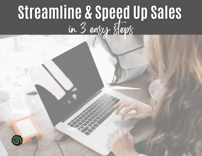 Streamline & Speed Up Your Sales in 3 Easy Steps