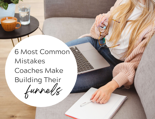 Six Most Common Mistakes Coaches Make Building Their Funnels