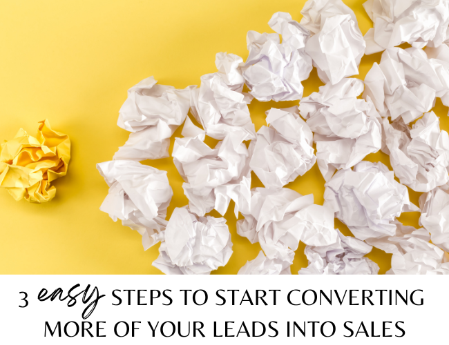 3 Easy Steps to Start Converting More of Your Leads Into Sales