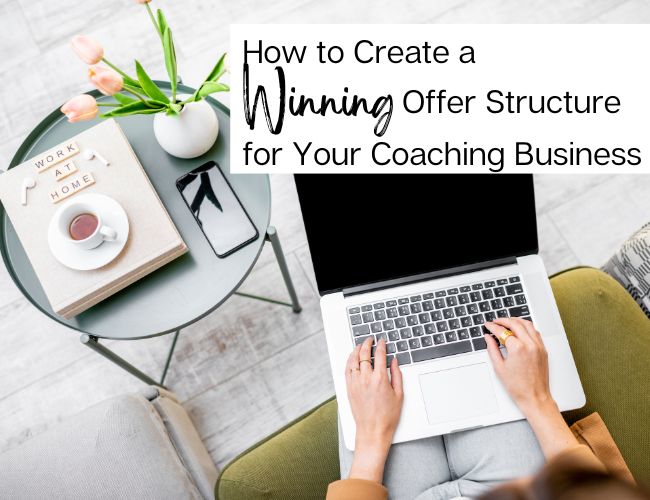 How to Create a Winning Signature Offer Structure for Your Coaching Business