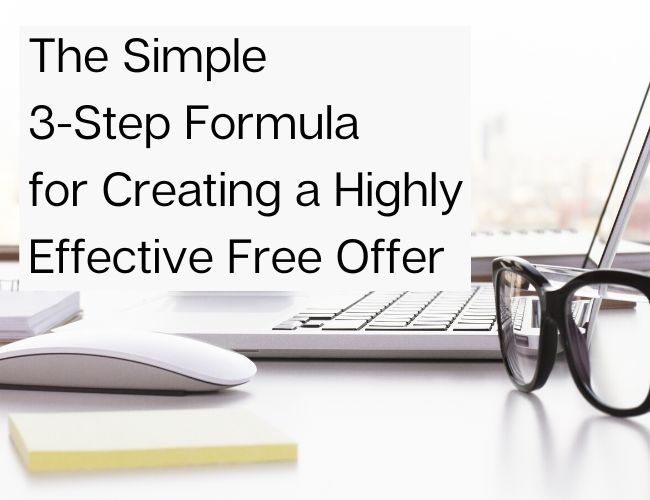 The Simple 3-Step Formula for Creating a Highly Effective Free Offer