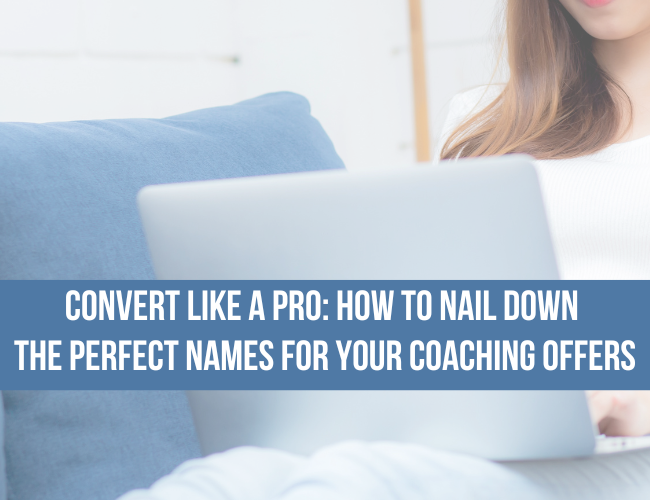 How to Nail Down the Perfect Names for Your Coaching Offers