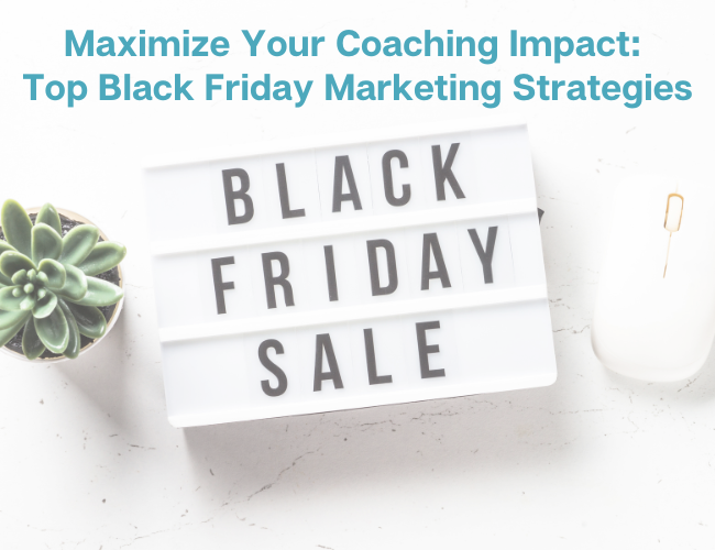 Maximize Your Coaching Impact: Top Black Friday (presell) Marketing Strategies